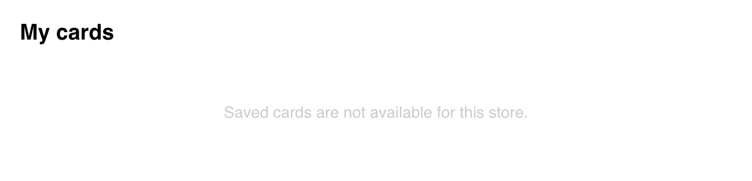 Desktop Website My cards page showing that saved cards are unavailable for this store
